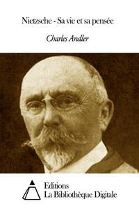 Nietzsche - Sa vie et sa pensée (French Edition)